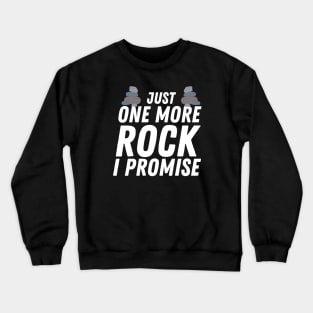 Just One More Rock I Promise Crewneck Sweatshirt